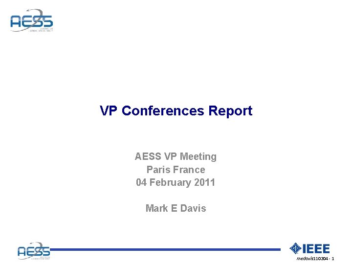 VP Conferences Report AESS VP Meeting Paris France 04 February 2011 Mark E Davis
