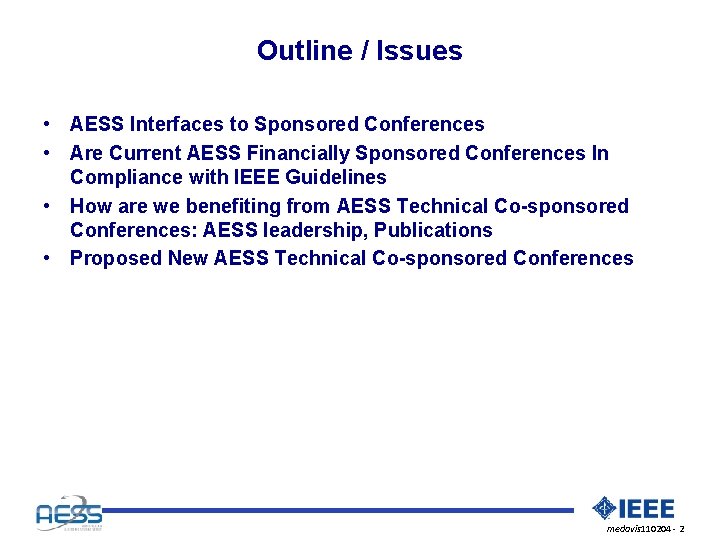 Outline / Issues • AESS Interfaces to Sponsored Conferences • Are Current AESS Financially