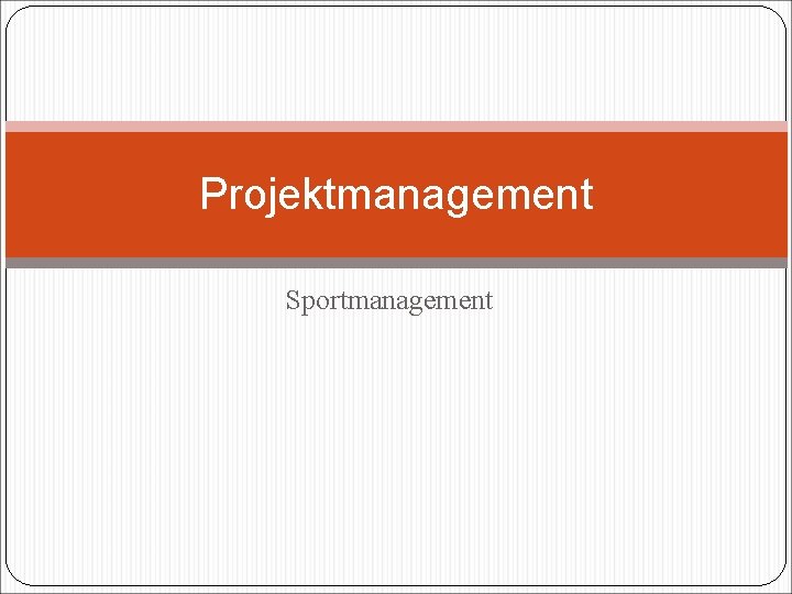 Projektmanagement Sportmanagement 