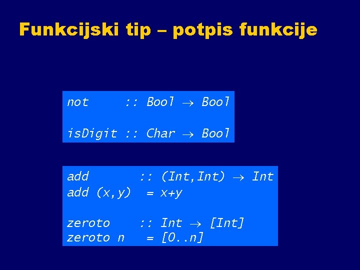 Funkcijski tip – potpis funkcije : : Bool not is. Digit : : Char