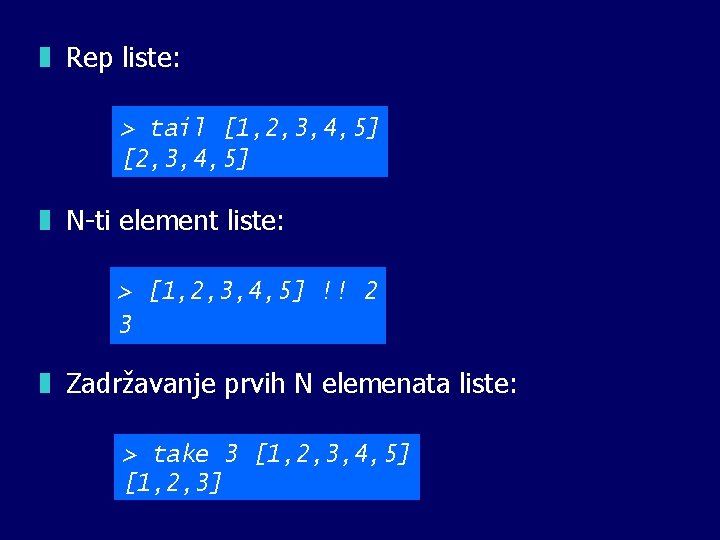 z Rep liste: > tail [1, 2, 3, 4, 5] [2, 3, 4, 5]