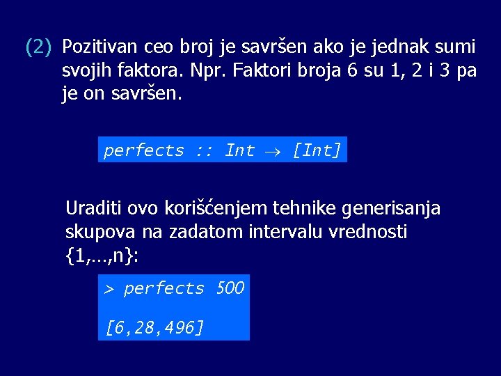 (2) Pozitivan ceo broj je savršen ako je jednak sumi svojih faktora. Npr. Faktori