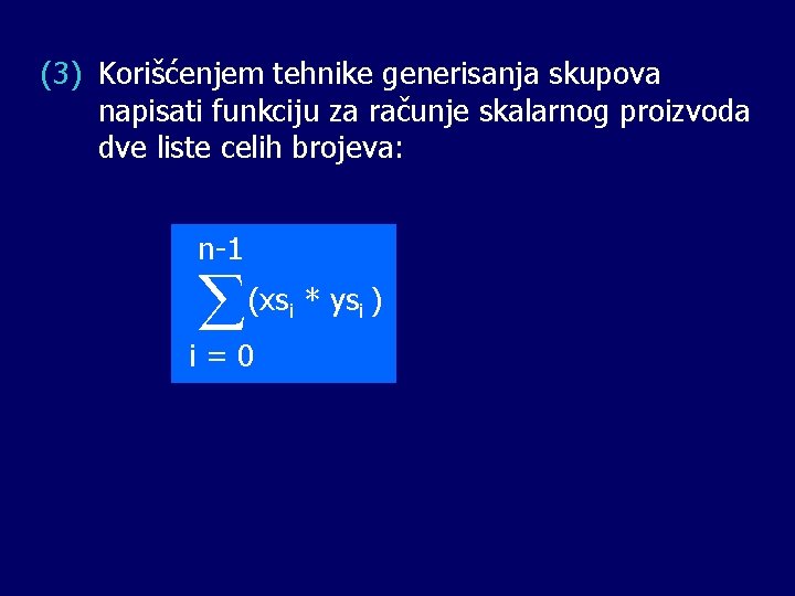 (3) Korišćenjem tehnike generisanja skupova napisati funkciju za računje skalarnog proizvoda dve liste celih