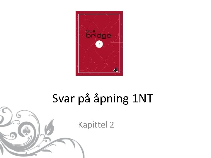 Svar på åpning 1 NT Kapittel 2 