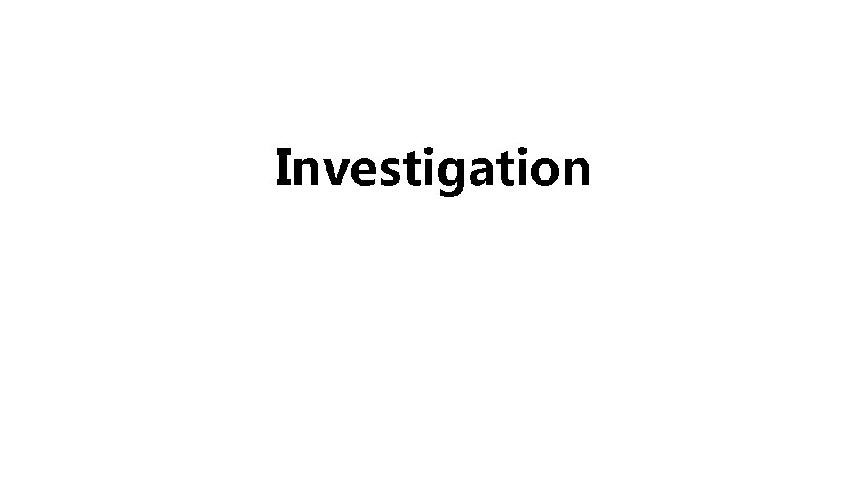 Investigation 