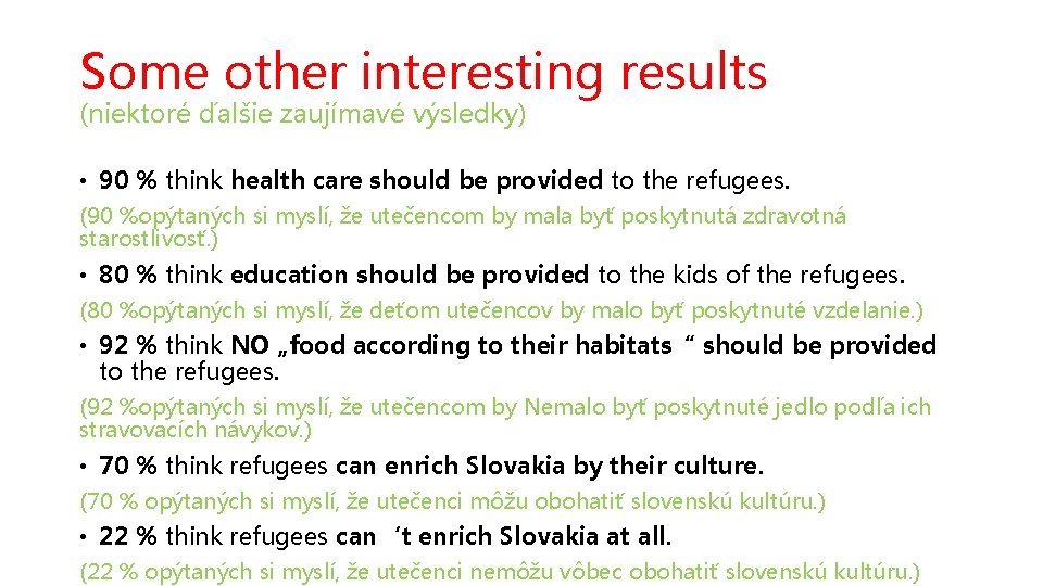 Some other interesting results (niektoré ďalšie zaujímavé výsledky) • 90 % think health care