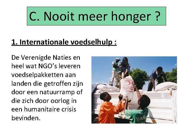 C. Nooit meer honger ? 1. Internationale voedselhulp : De Verenigde Naties en heel