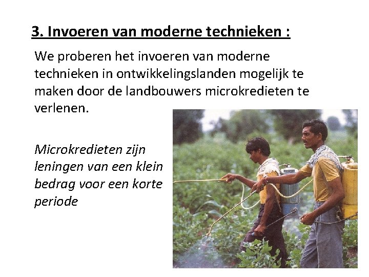 3. Invoeren van moderne technieken : We proberen het invoeren van moderne technieken in