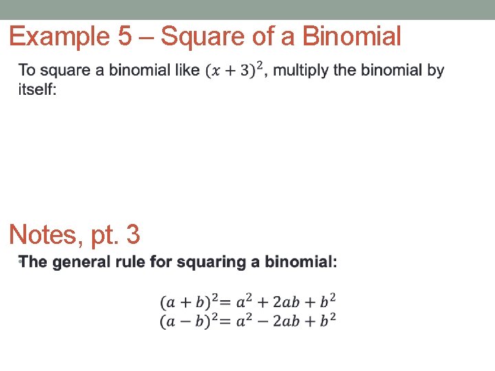 Example 5 – Square of a Binomial Notes, pt. 3 • 