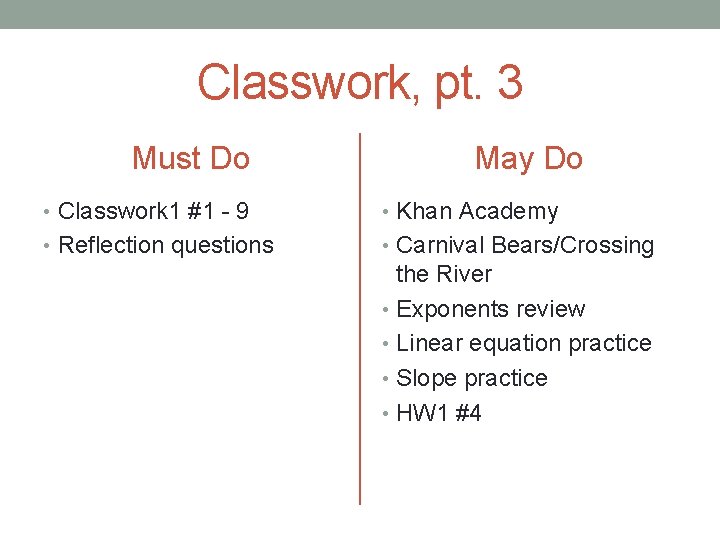 Classwork, pt. 3 Must Do May Do • Classwork 1 #1 - 9 •