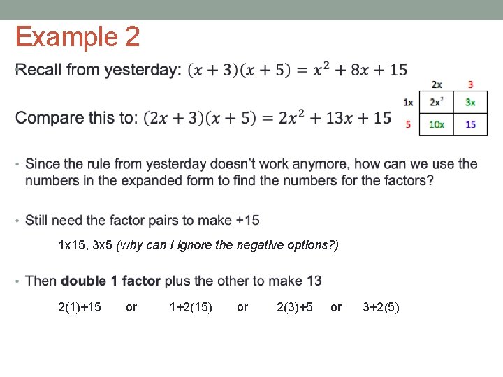 Example 2 • 1 x 15, 3 x 5 (why can I ignore the