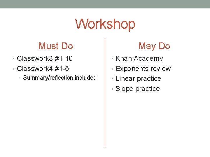 Workshop Must Do May Do • Classwork 3 #1 -10 • Khan Academy •