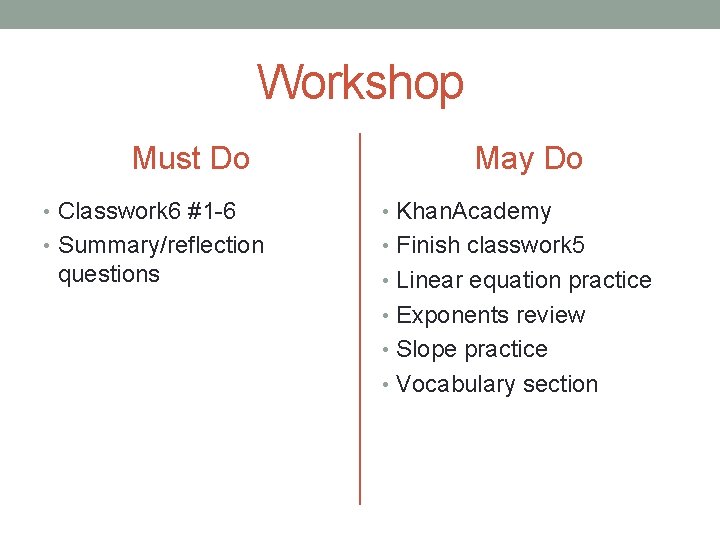 Workshop Must Do May Do • Classwork 6 #1 -6 • Khan. Academy •