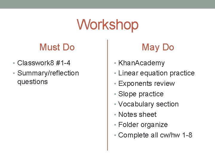 Workshop Must Do May Do • Classwork 8 #1 -4 • Khan. Academy •