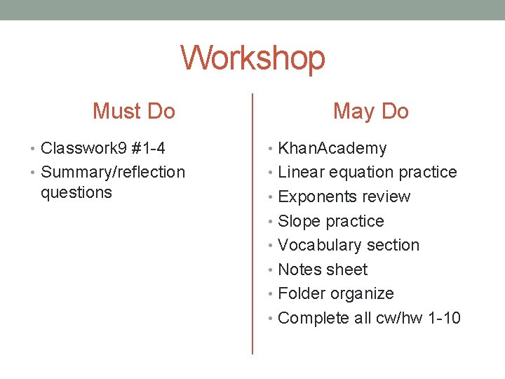 Workshop Must Do May Do • Classwork 9 #1 -4 • Khan. Academy •