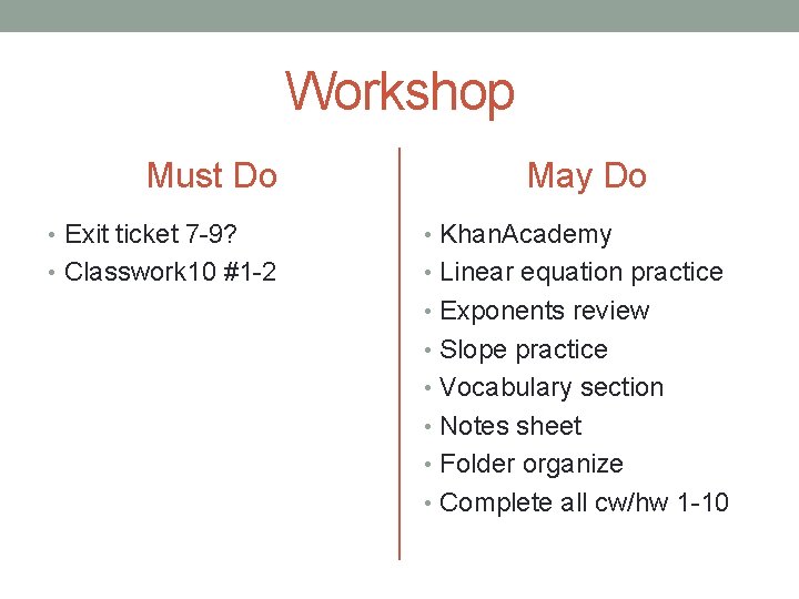 Workshop Must Do May Do • Exit ticket 7 -9? • Khan. Academy •