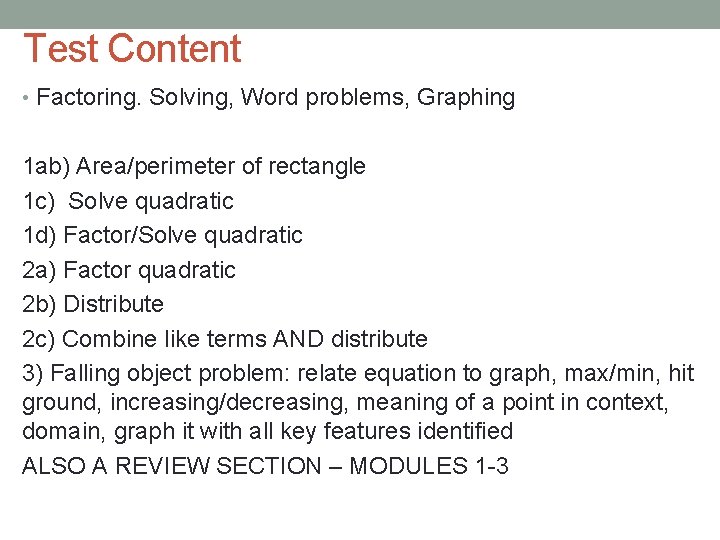 Test Content • Factoring. Solving, Word problems, Graphing 1 ab) Area/perimeter of rectangle 1