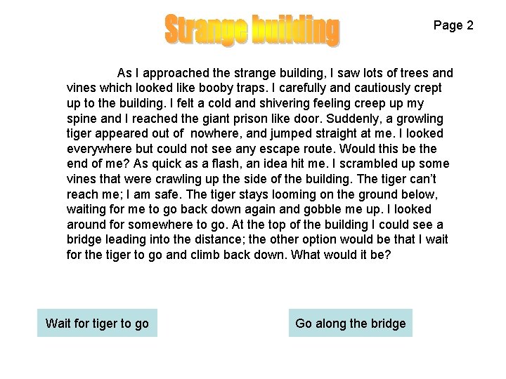 Page 2 As I approached the strange building, I saw lots of trees and