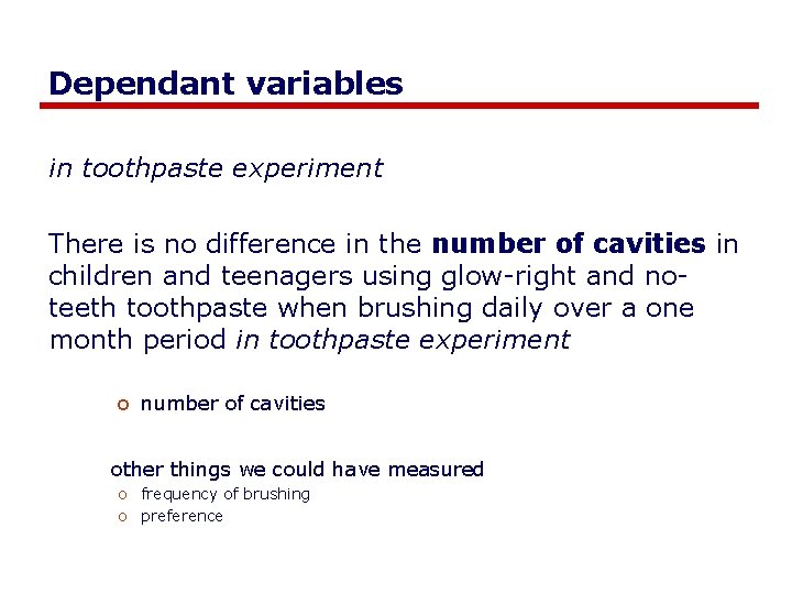 Dependant variables in toothpaste experiment There is no difference in the number of cavities