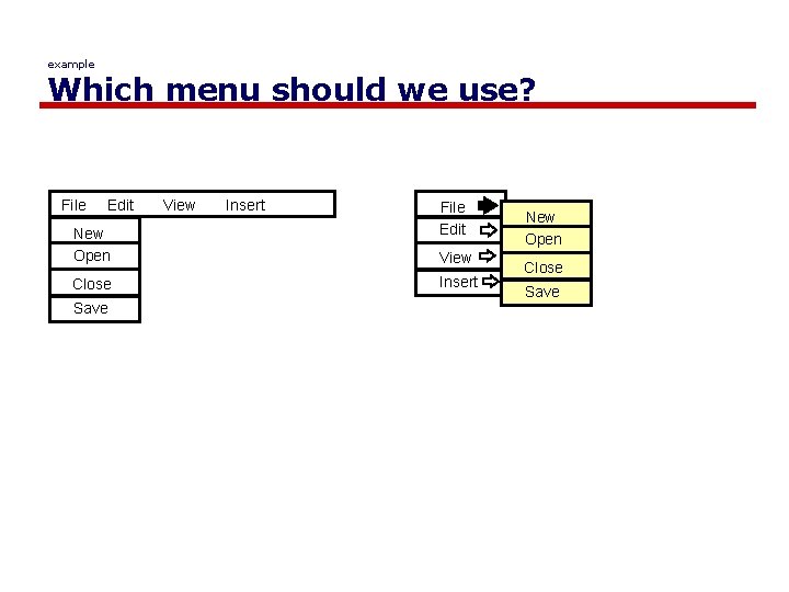 example Which menu should we use? File Edit View Insert File Edit New Open
