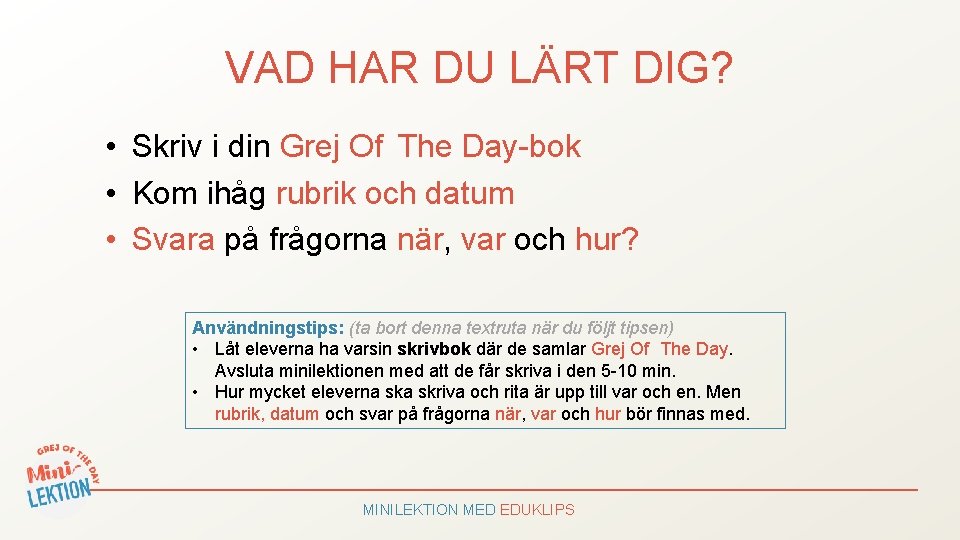 VAD HAR DU LÄRT DIG? • Skriv i din Grej Of The Day-bok •