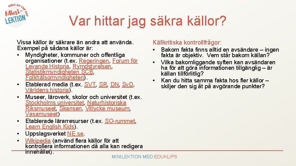 Var hittar jag säkra källor? Vissa källor är säkrare än andra att använda. Exempel