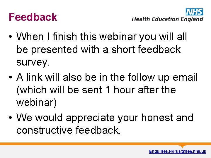 Feedback • When I finish this webinar you will all be presented with a