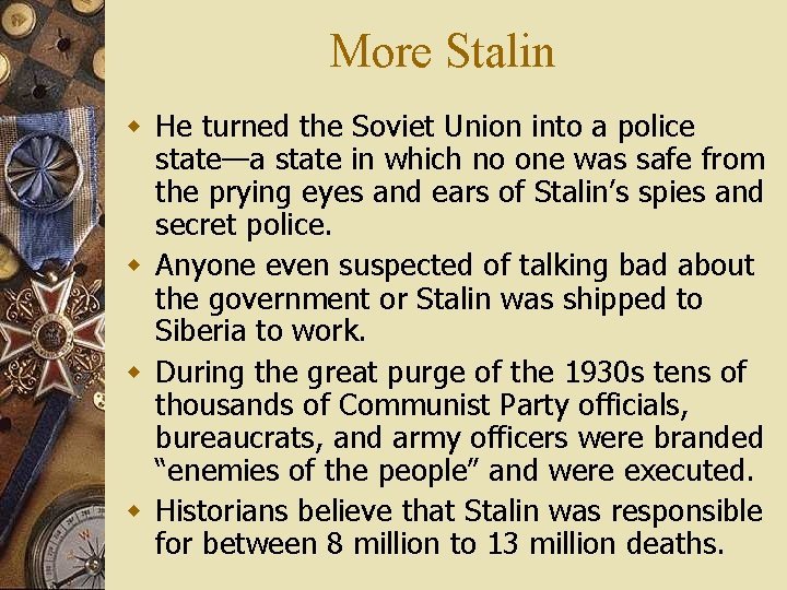 More Stalin w He turned the Soviet Union into a police state—a state in