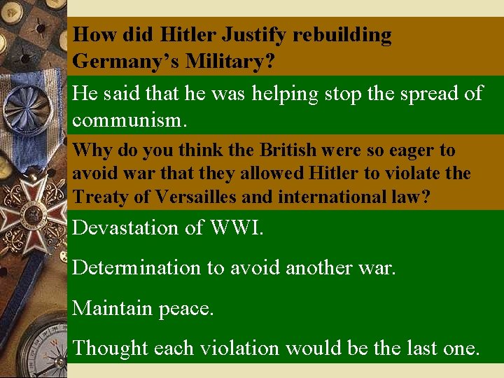 How did Hitler Justify rebuilding Germany’s. The Military? Rhineland He said that he was