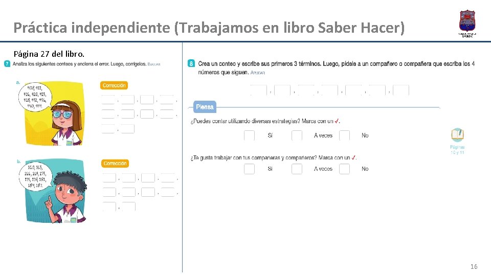 Práctica independiente (Trabajamos en libro Saber Hacer) Página 27 del libro. 16 