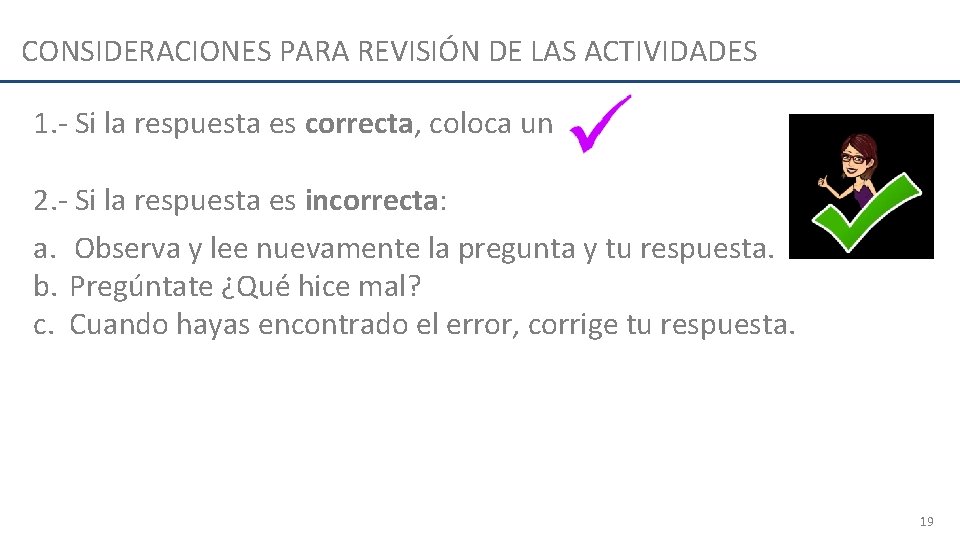 CONSIDERACIONES PARA REVISIÓN DE LAS ACTIVIDADES 1. - Si la respuesta es correcta, coloca