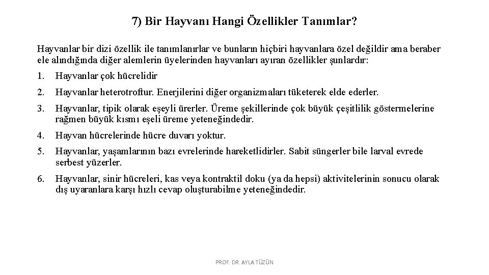 7) Bir Hayvanı Hangi Özellikler Tanımlar? Hayvanlar bir dizi özellik ile tanımlanırlar ve bunların