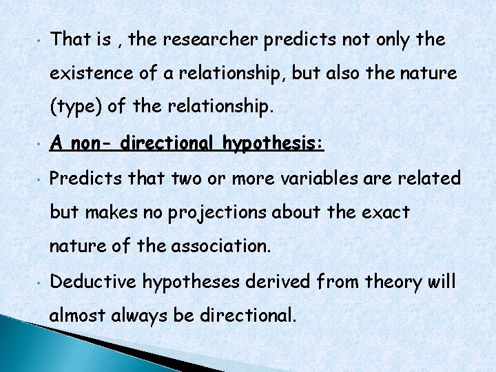  • That is , the researcher predicts not only the existence of a