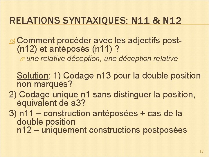 RELATIONS SYNTAXIQUES: N 11 & N 12 Comment procéder avec les adjectifs post(n 12)