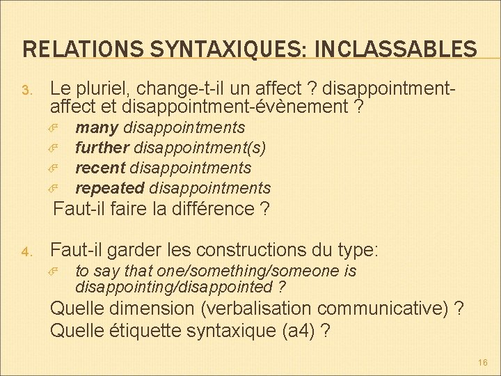 RELATIONS SYNTAXIQUES: INCLASSABLES 3. Le pluriel, change-t-il un affect ? disappointmentaffect et disappointment-évènement ?