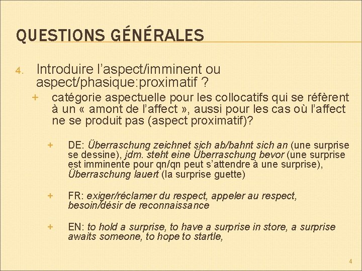 QUESTIONS GÉNÉRALES 4. Introduire l’aspect/imminent ou aspect/phasique: proximatif ? + catégorie aspectuelle pour les