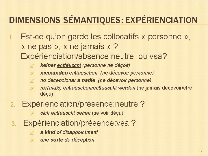 DIMENSIONS SÉMANTIQUES: EXPÉRIENCIATION 1. Est-ce qu’on garde les collocatifs « personne » , «