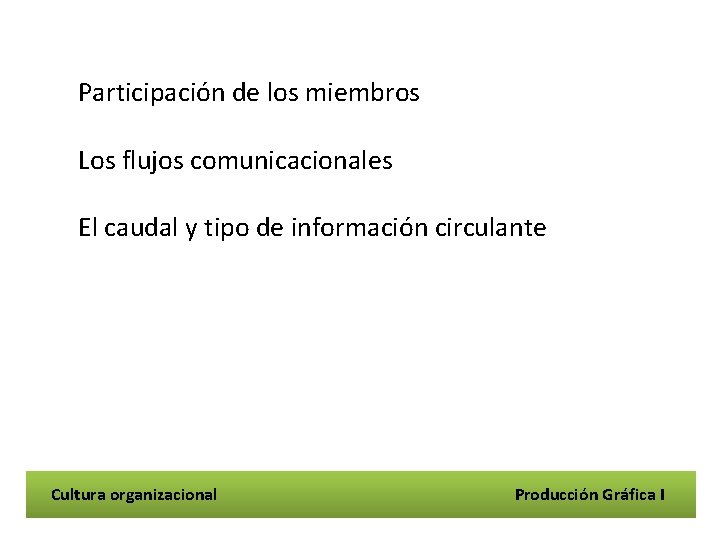 Participación de los miembros Los flujos comunicacionales El caudal y tipo de información circulante