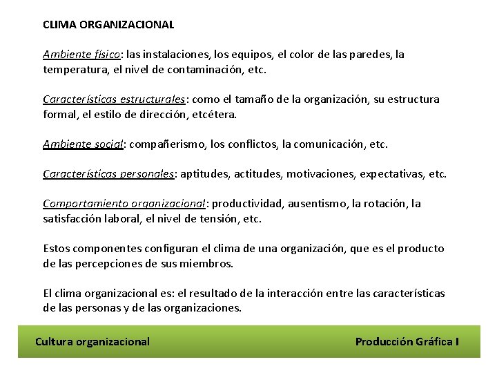 CLIMA ORGANIZACIONAL Ambiente físico: las instalaciones, los equipos, el color de las paredes, la