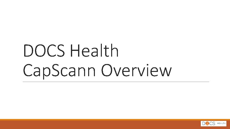 DOCS Health Cap. Scann Overview 