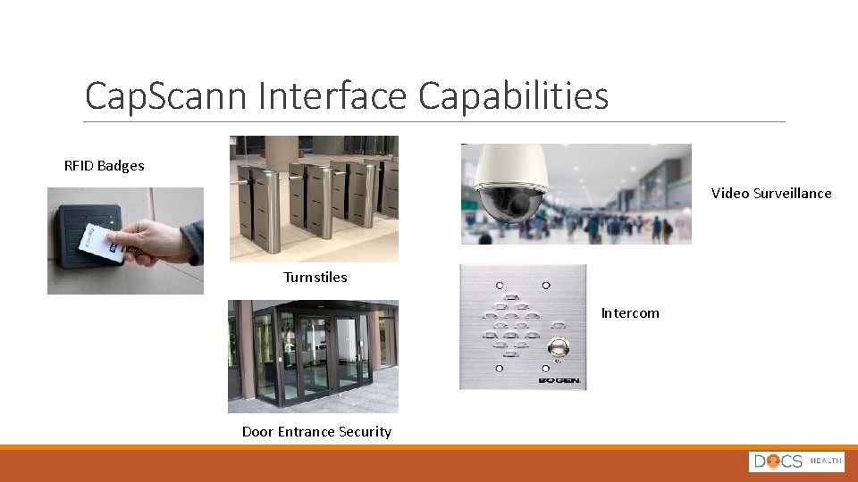 Cap. Scann Interface Capabilities RFID Badges Video Surveillance Turnstiles Intercom Door Entrance Security 