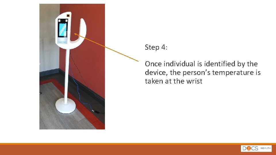 Step 4: Once individual is identified by the device, the person’s temperature is taken