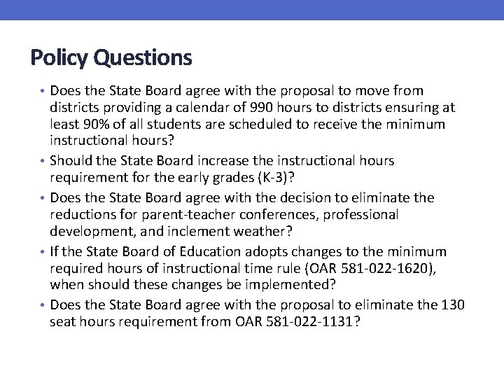 Policy Questions • Does the State Board agree with the proposal to move from