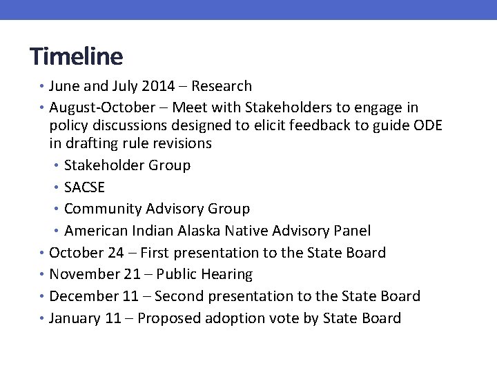 Timeline • June and July 2014 – Research • August-October – Meet with Stakeholders