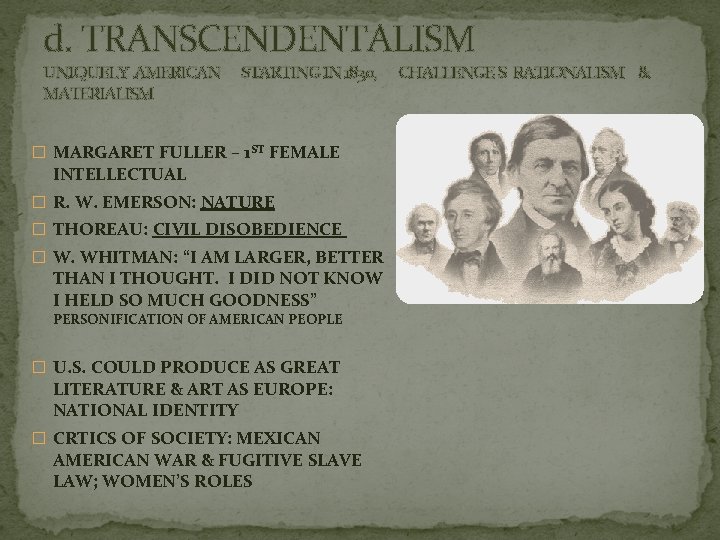 d. TRANSCENDENTALISM UNIQUELY AMERICAN MATERIALISM STARTING IN 1830, � MARGARET FULLER – 1 ST