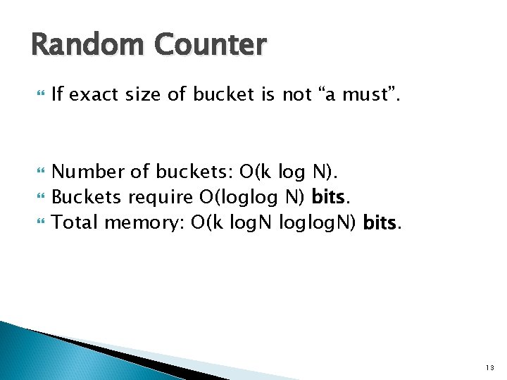 Random Counter If exact size of bucket is not “a must”. Number of buckets: