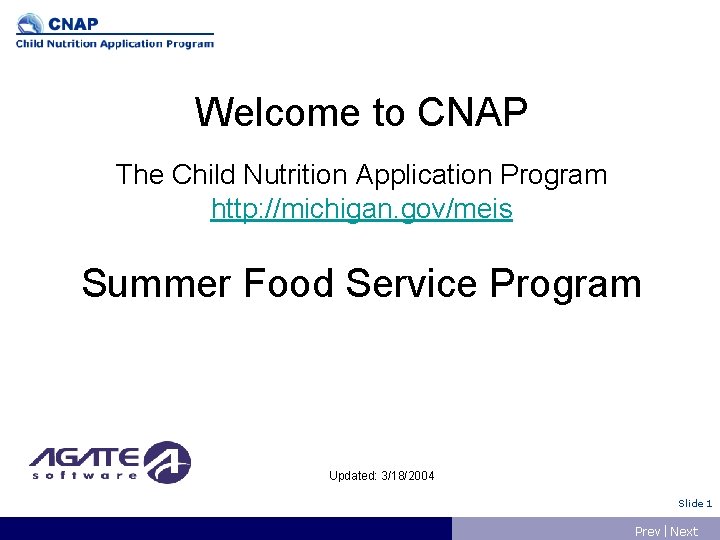 Welcome to CNAP The Child Nutrition Application Program http: //michigan. gov/meis Summer Food Service