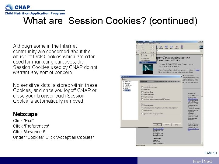 What are Session Cookies? (continued) Although some in the Internet community are concerned about