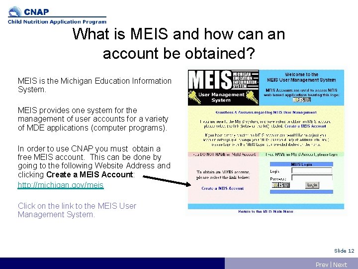 What is MEIS and how can an account be obtained? MEIS is the Michigan