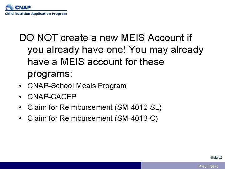 DO NOT create a new MEIS Account if you already have one! You may